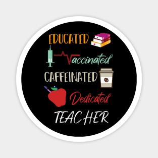 Educated Vaccinated Caffeinated Dedicated Teacher Funny Magnet